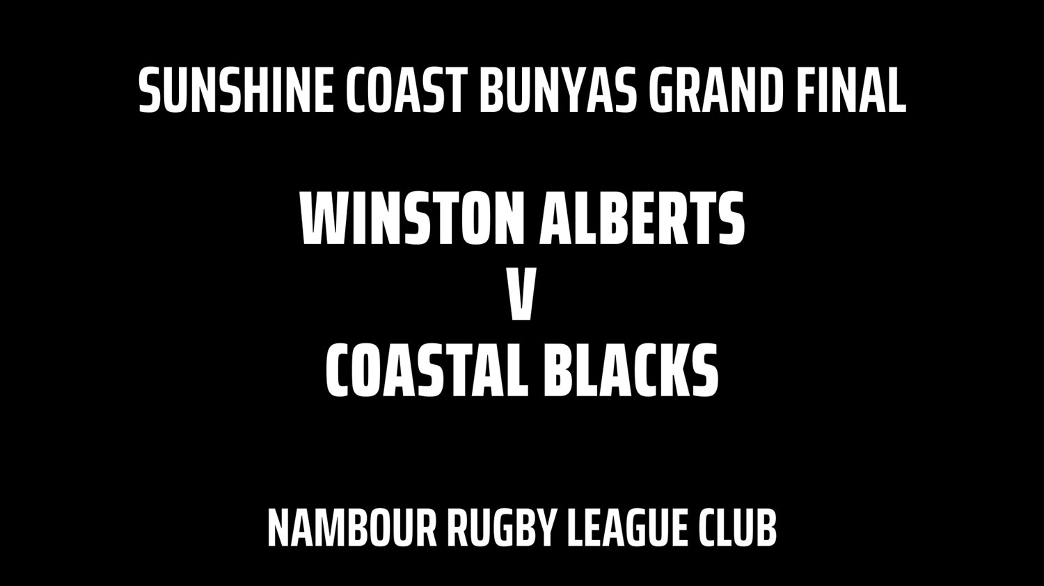 240211-Sunshine Coast Bunyas Grand Final - WINSTON ALBERTS MEMORIAL v COASTAL BLACKS Minigame Slate Image