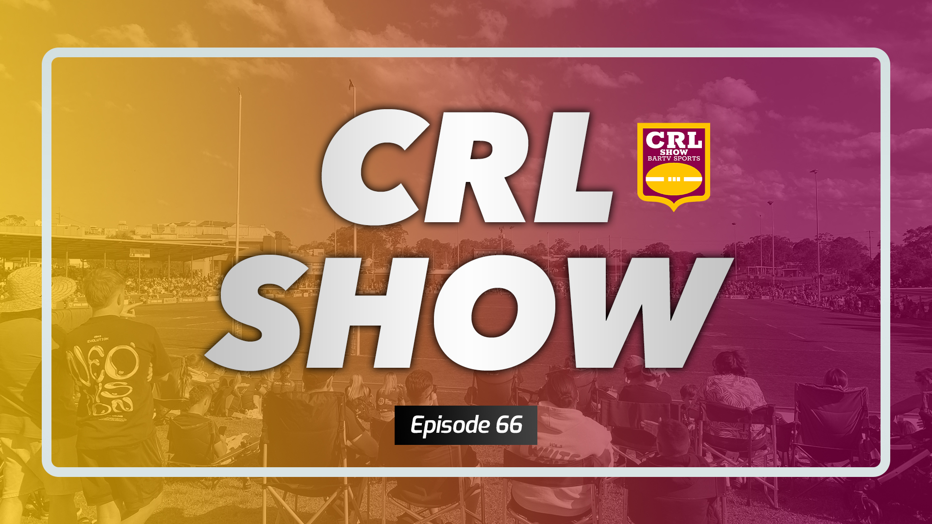Country Rugby League Show - Episode 66 Article Image