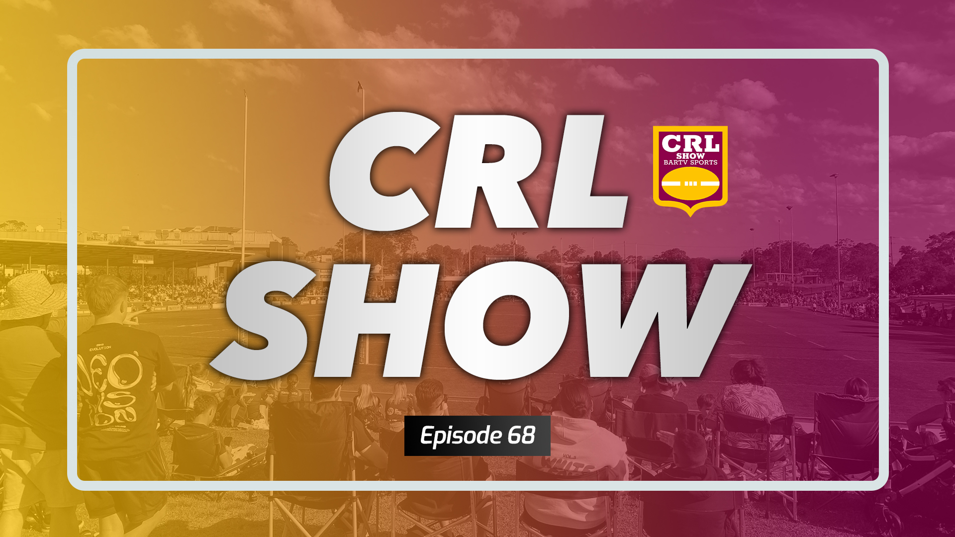 Country Rugby League Show - Episode 68 Article Image